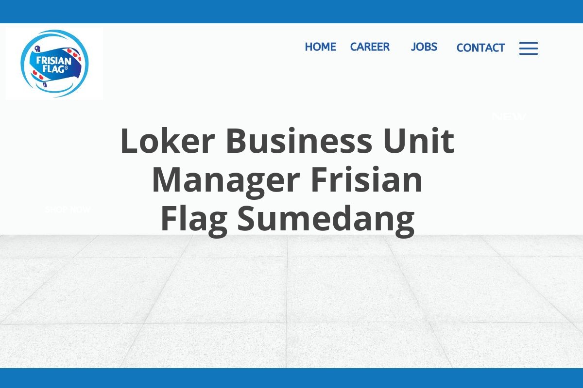 Loker Business Unit Manager Frisian Flag Sumedang