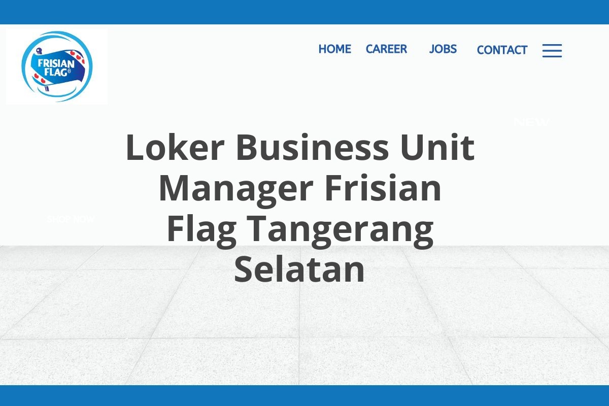 Loker Business Unit Manager Frisian Flag Tangerang Selatan