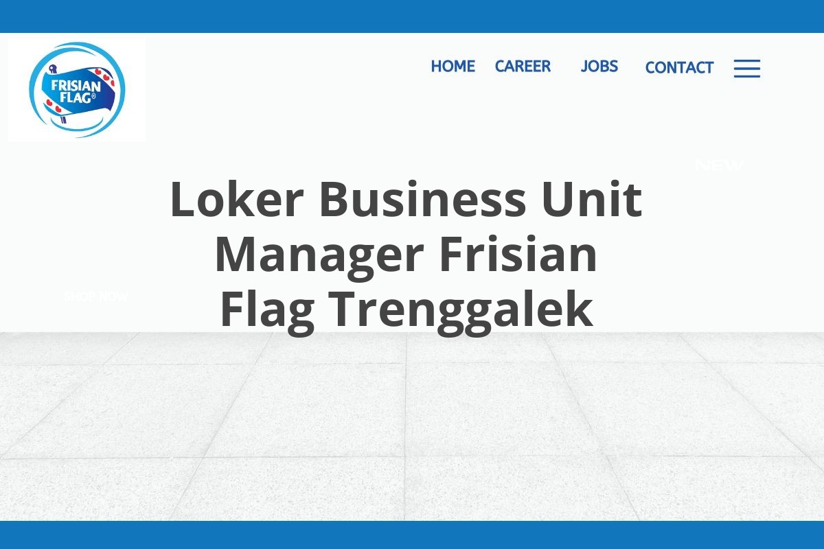 Loker Business Unit Manager Frisian Flag Trenggalek