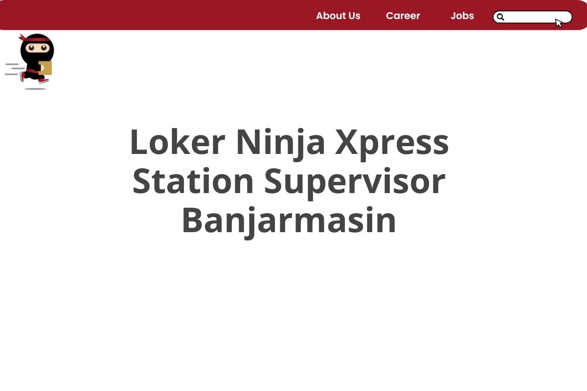 Loker Ninja Xpress Station Supervisor Banjarmasin