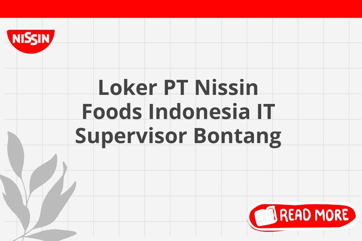 Loker PT Nissin Foods Indonesia IT Supervisor Bontang