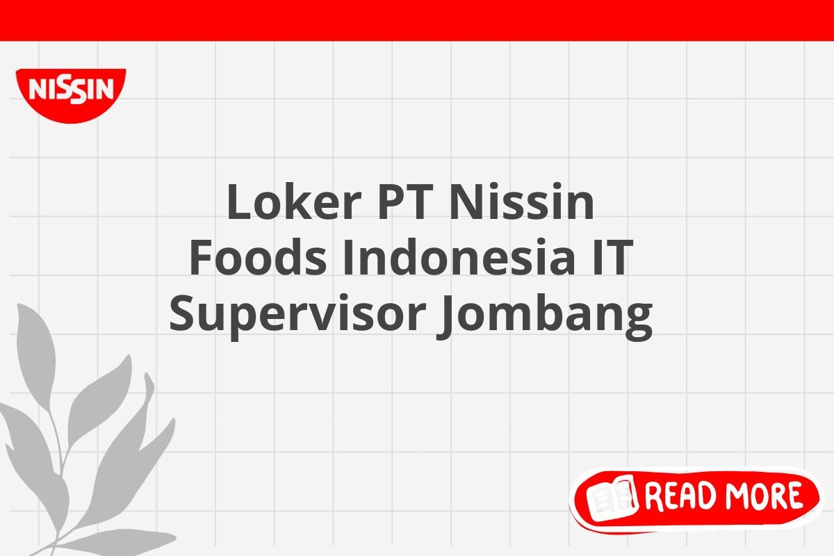 Loker PT Nissin Foods Indonesia IT Supervisor Jombang