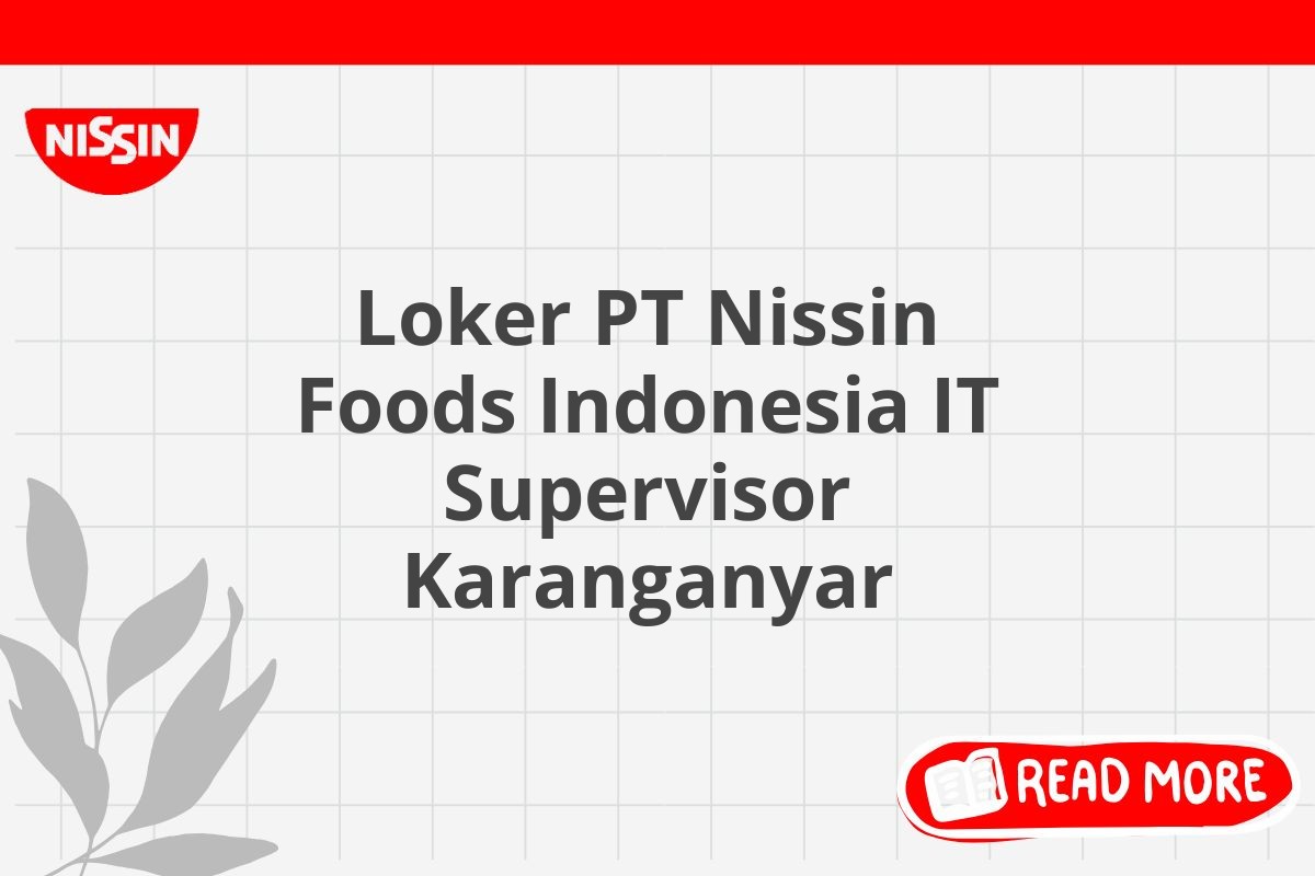 Loker PT Nissin Foods Indonesia IT Supervisor Karanganyar