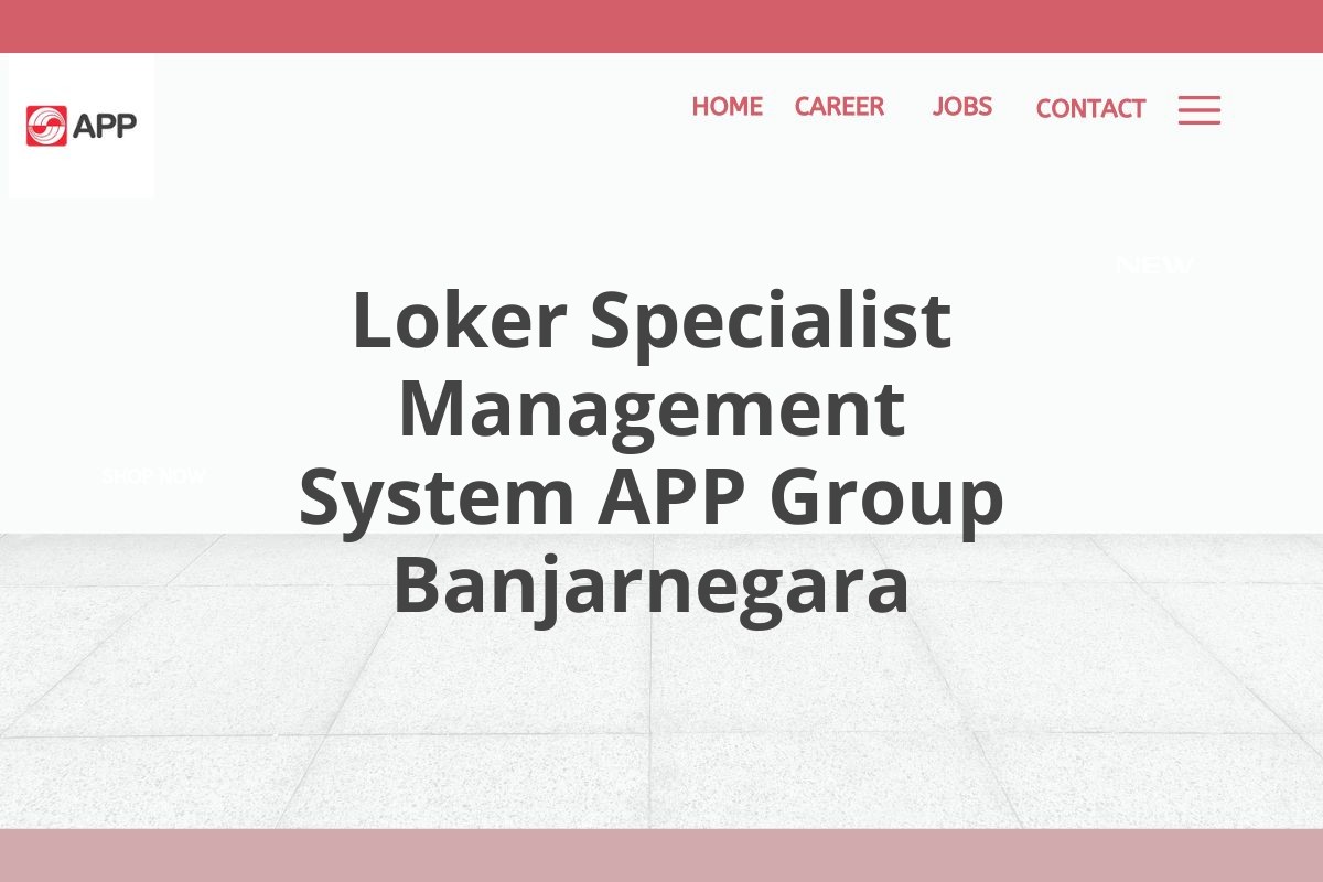 Loker Specialist Management System APP Group Banjarnegara