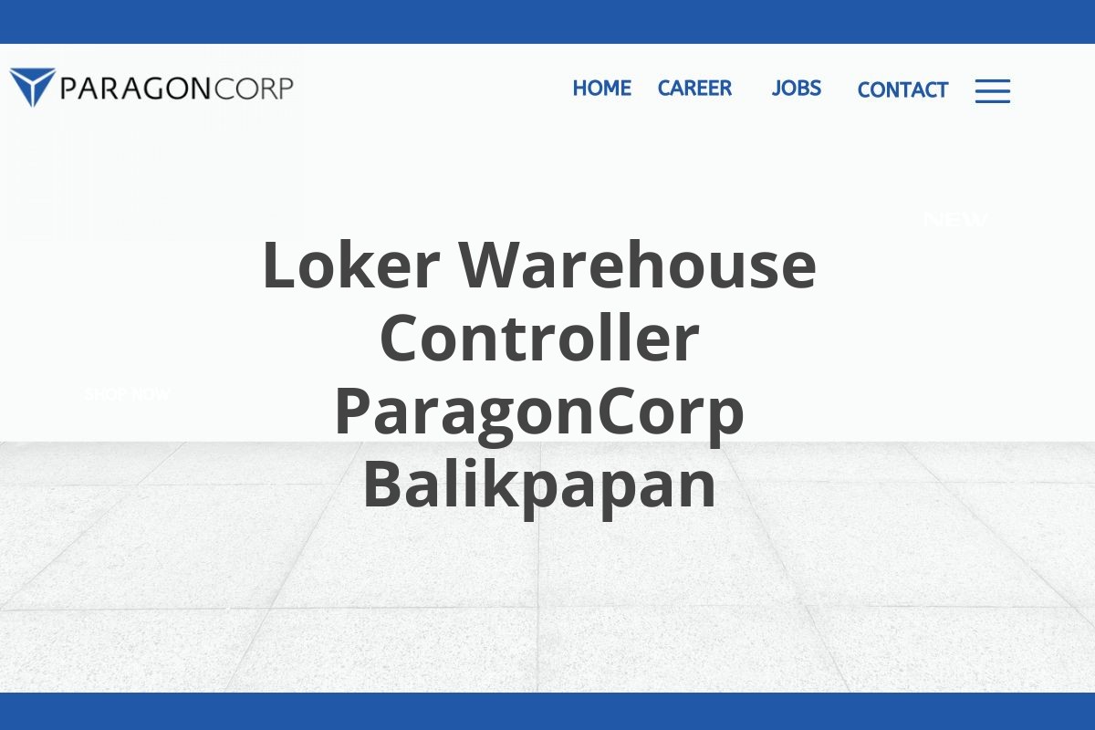 Loker Warehouse Controller ParagonCorp Balikpapan