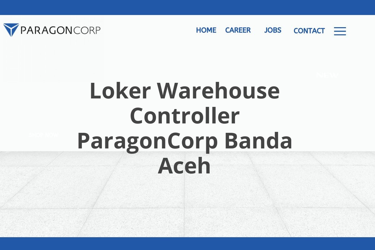 Loker Warehouse Controller ParagonCorp Banda Aceh