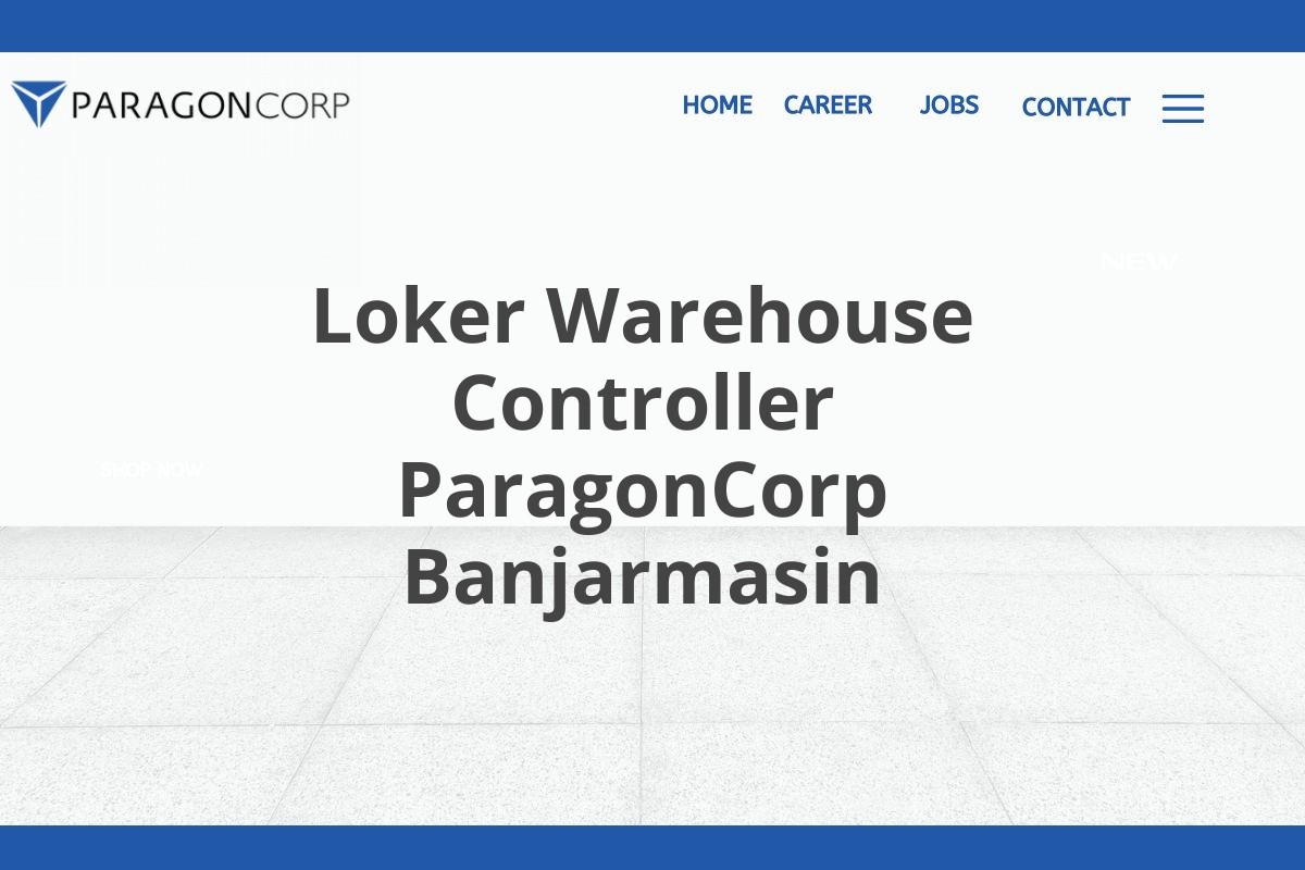 Loker Warehouse Controller ParagonCorp Banjarmasin