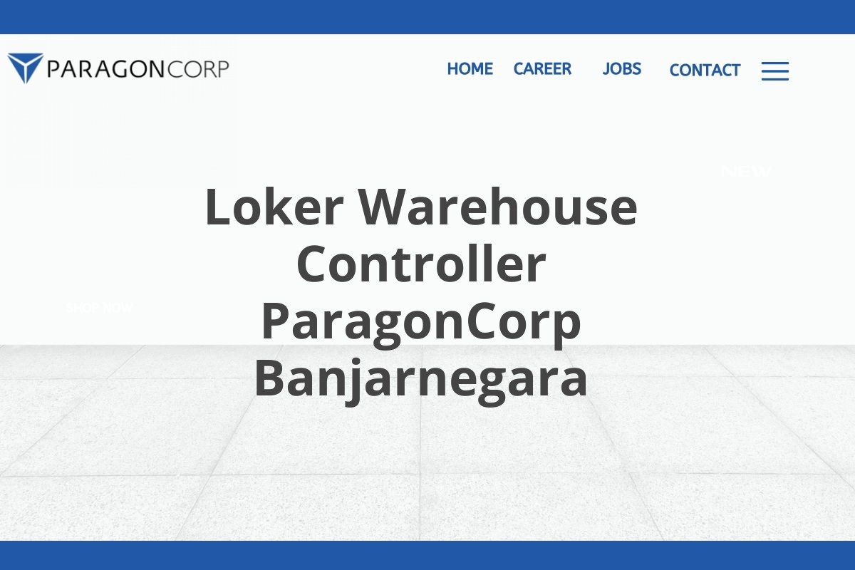 Loker Warehouse Controller ParagonCorp Banjarnegara