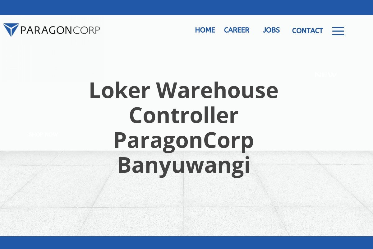 Loker Warehouse Controller ParagonCorp Banyuwangi