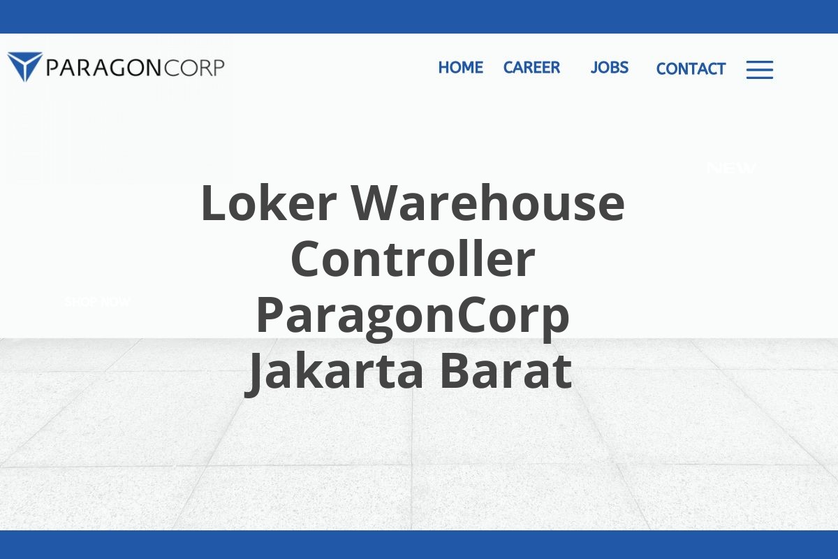 Loker Warehouse Controller ParagonCorp Jakarta Barat