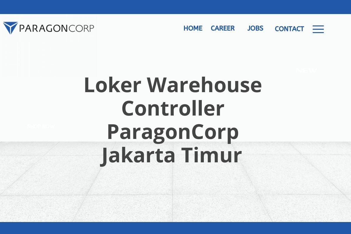 Loker Warehouse Controller ParagonCorp Jakarta Timur