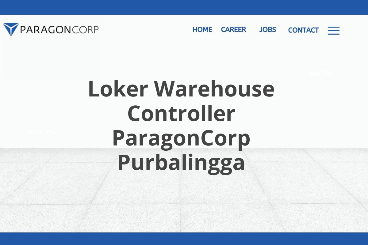 Loker Warehouse Controller ParagonCorp Purbalingga