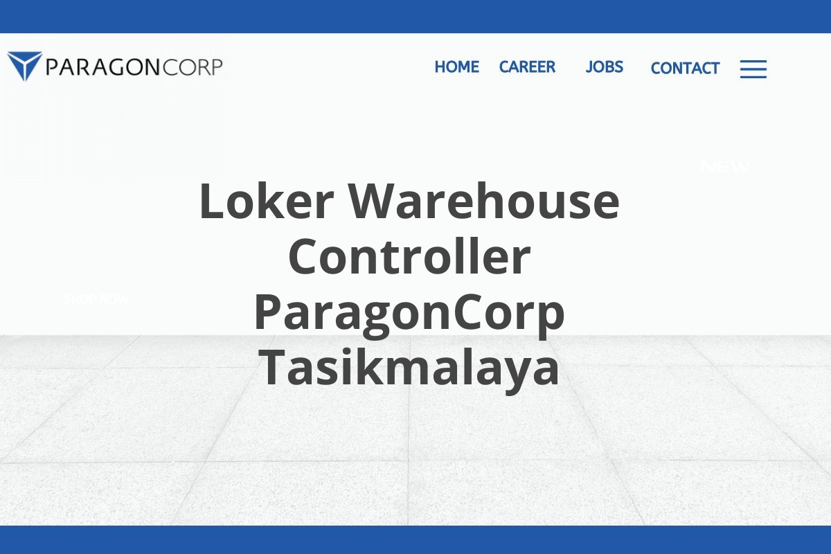 Loker Warehouse Controller ParagonCorp Tasikmalaya