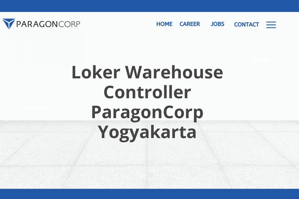 Loker Warehouse Controller ParagonCorp Yogyakarta