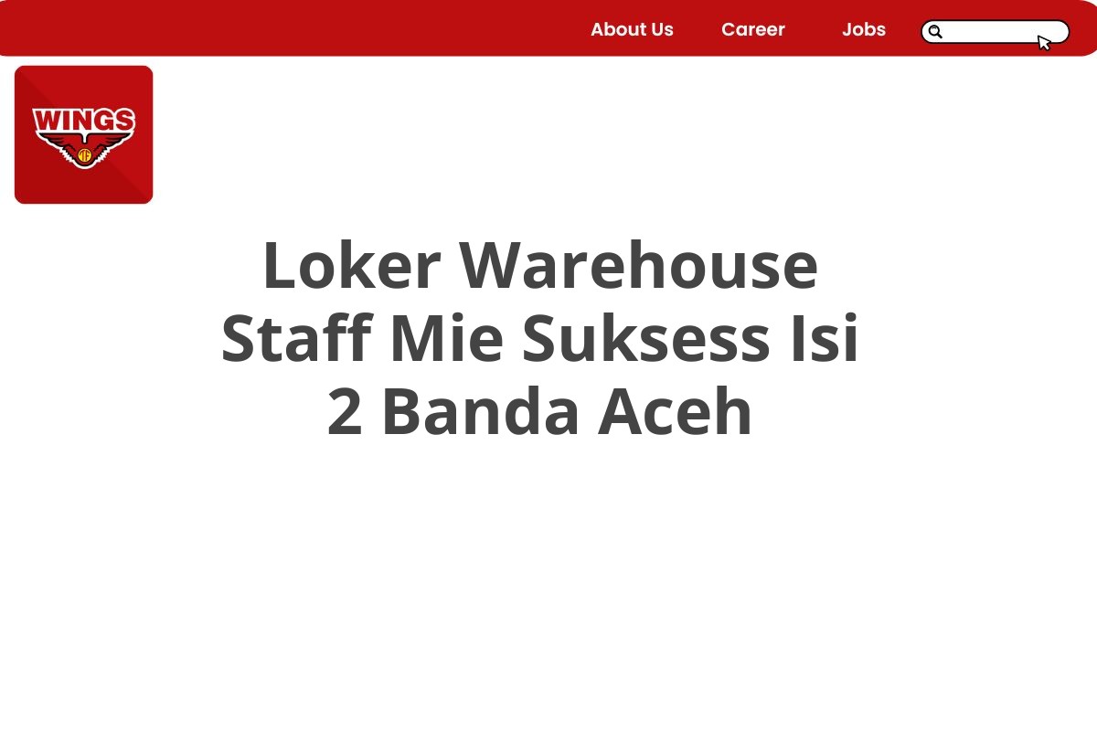 Loker Warehouse Staff Mie Suksess Isi 2 Banda Aceh