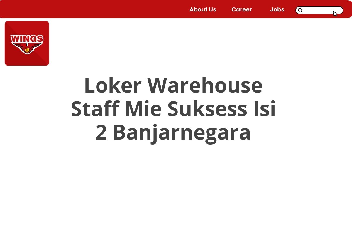 Loker Warehouse Staff Mie Suksess Isi 2 Banjarnegara