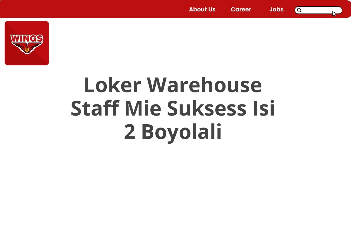 Loker Warehouse Staff Mie Suksess Isi 2 Boyolali