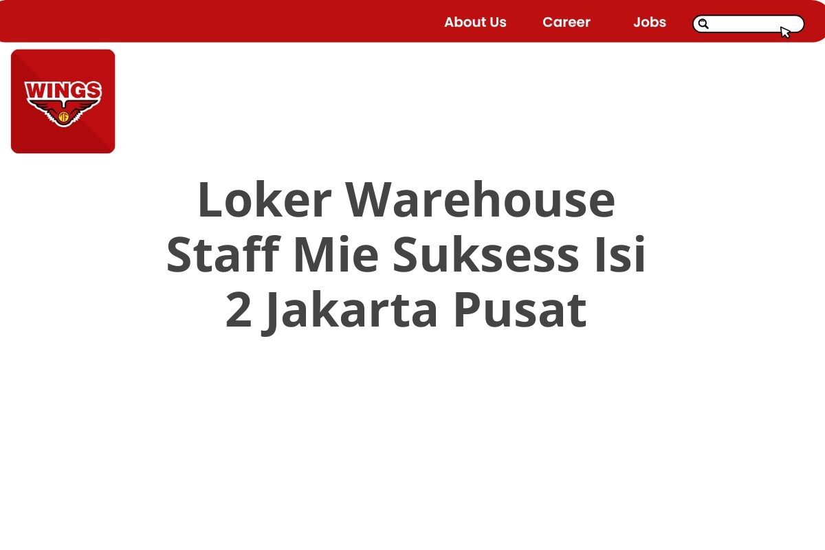 Loker Warehouse Staff Mie Suksess Isi 2 Jakarta Pusat