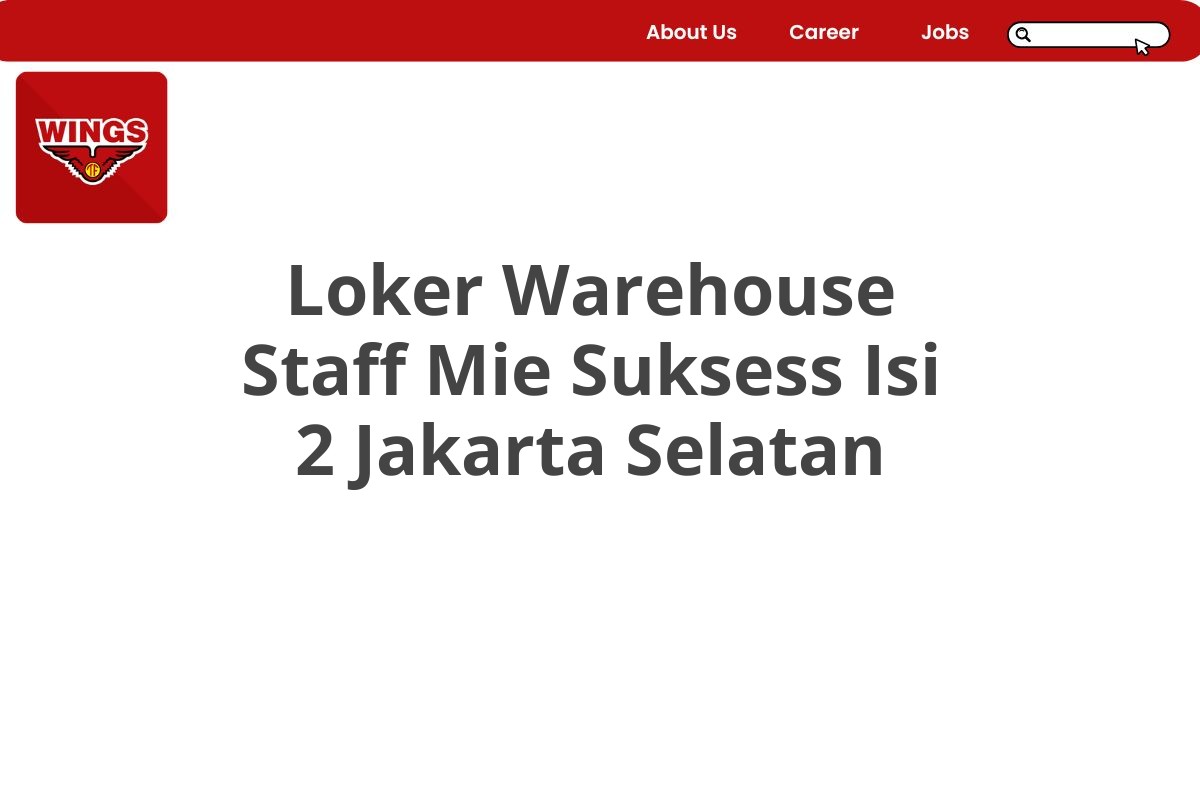 Loker Warehouse Staff Mie Suksess Isi 2 Jakarta Selatan