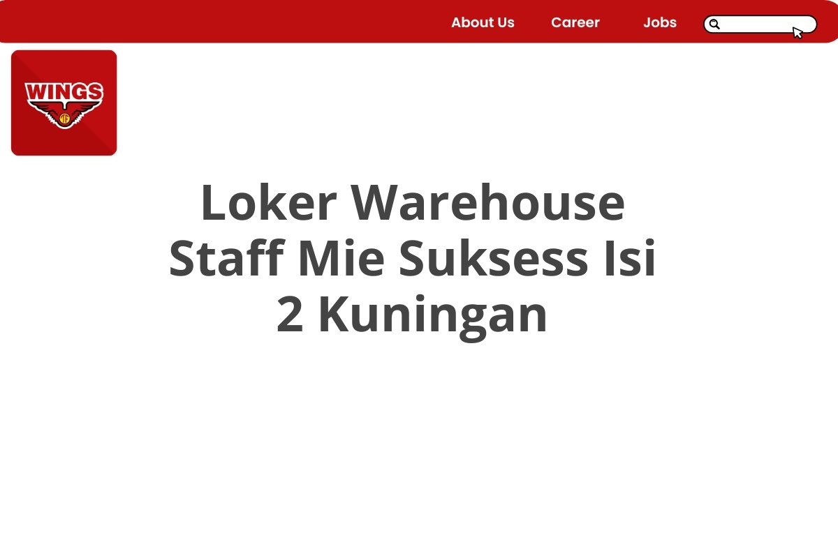 Loker Warehouse Staff Mie Suksess Isi 2 Kuningan