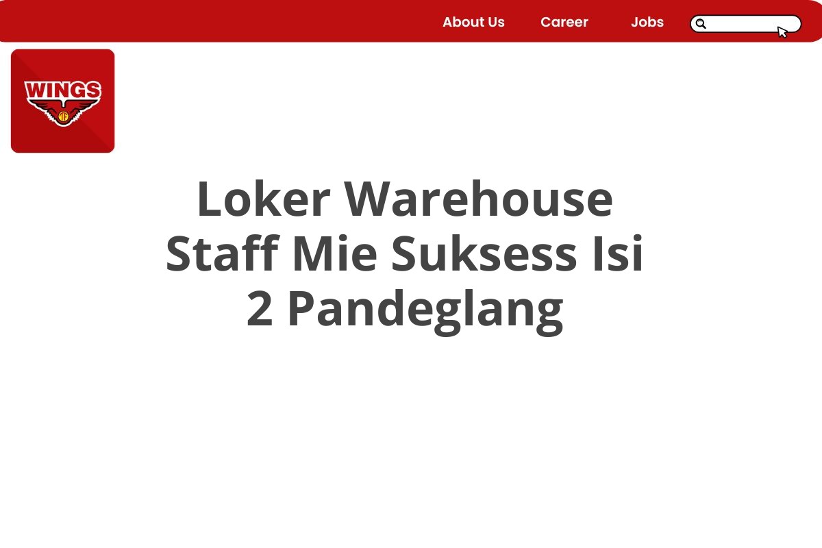 Loker Warehouse Staff Mie Suksess Isi 2 Pandeglang