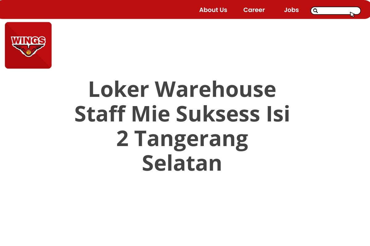 Loker Warehouse Staff Mie Suksess Isi 2 Tangerang Selatan