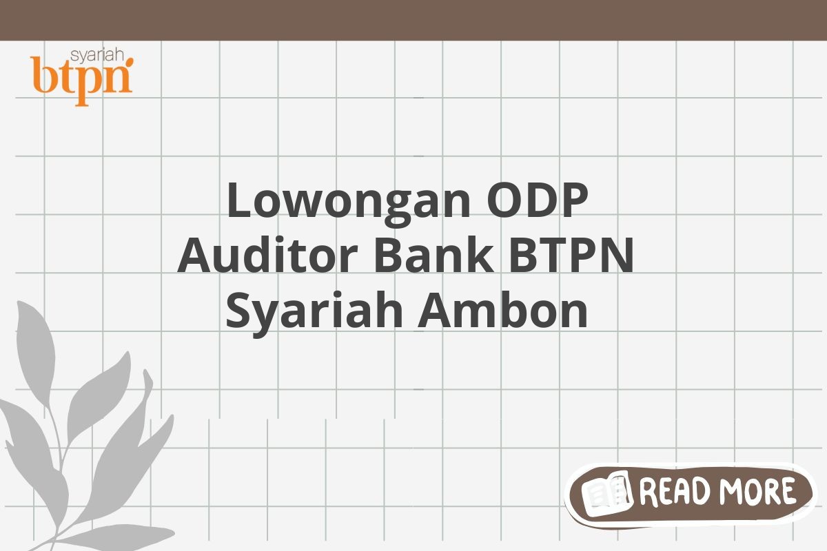 Lowongan ODP Auditor Bank BTPN Syariah Ambon