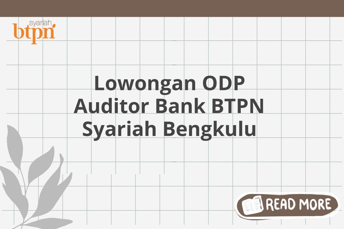 Lowongan ODP Auditor Bank BTPN Syariah Bengkulu