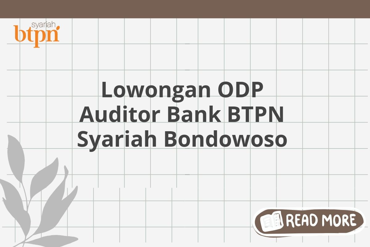 Lowongan ODP Auditor Bank BTPN Syariah Bondowoso