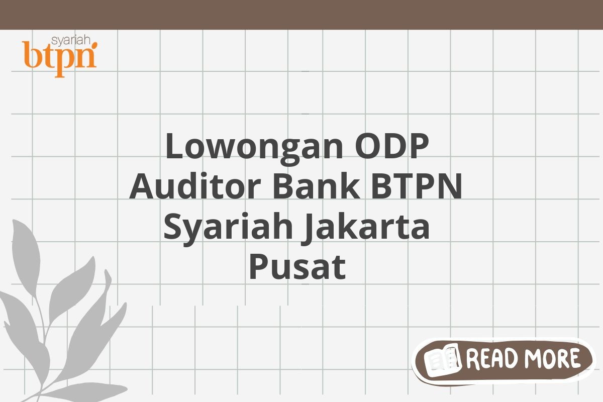 Lowongan ODP Auditor Bank BTPN Syariah Jakarta Pusat