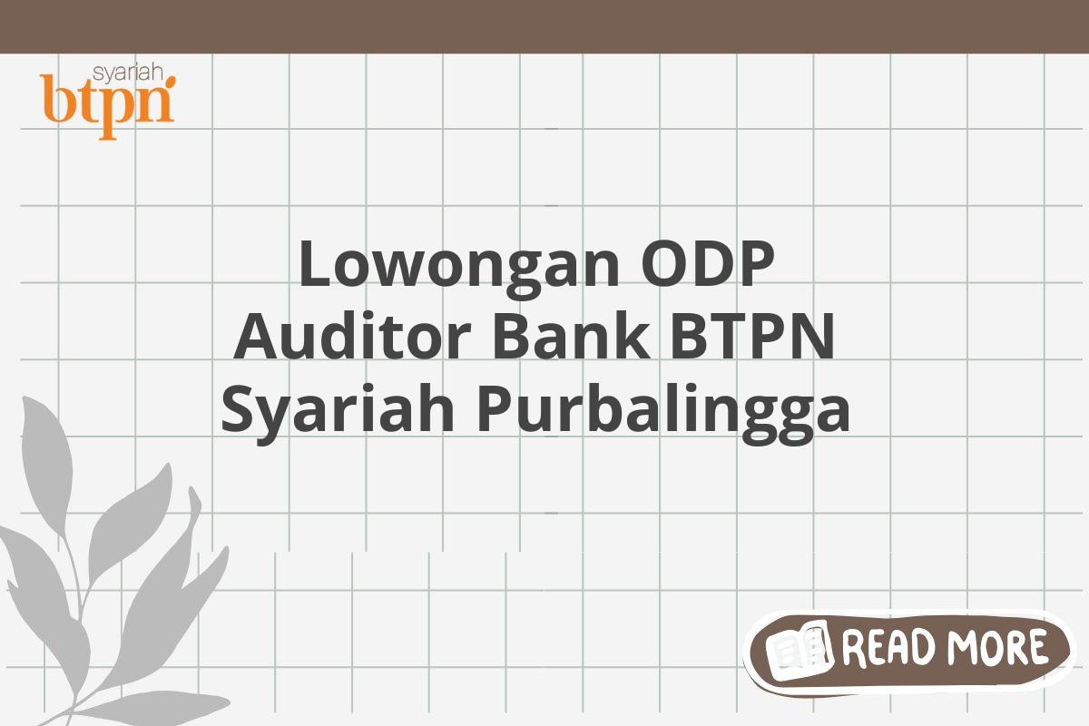 Lowongan ODP Auditor Bank BTPN Syariah Purbalingga