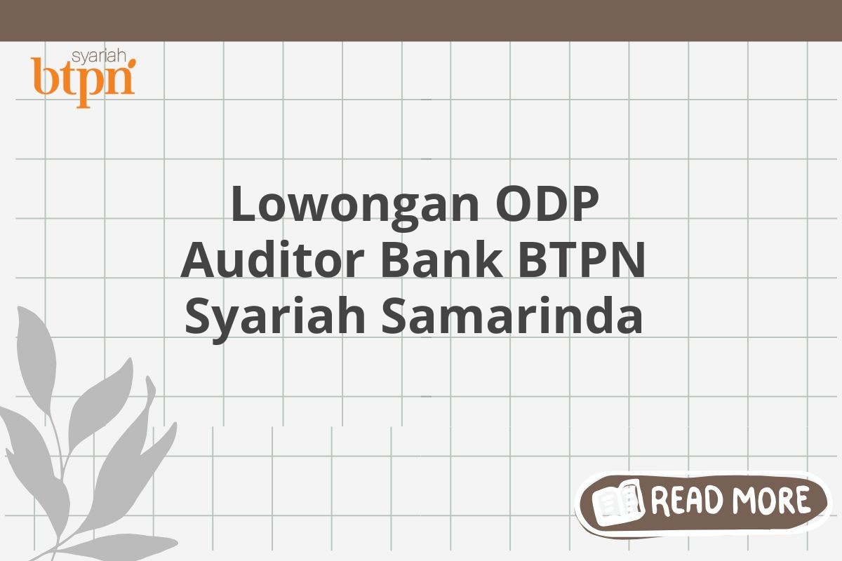 Lowongan ODP Auditor Bank BTPN Syariah Samarinda