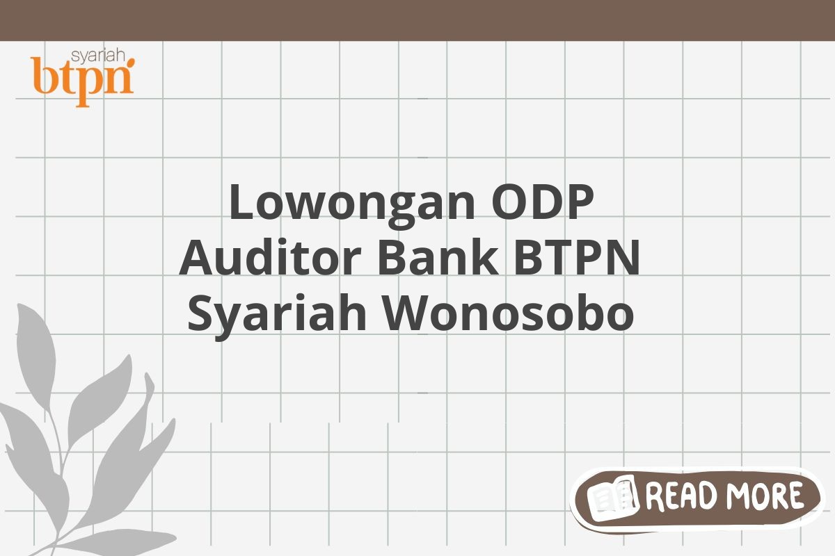 Lowongan ODP Auditor Bank BTPN Syariah Wonosobo