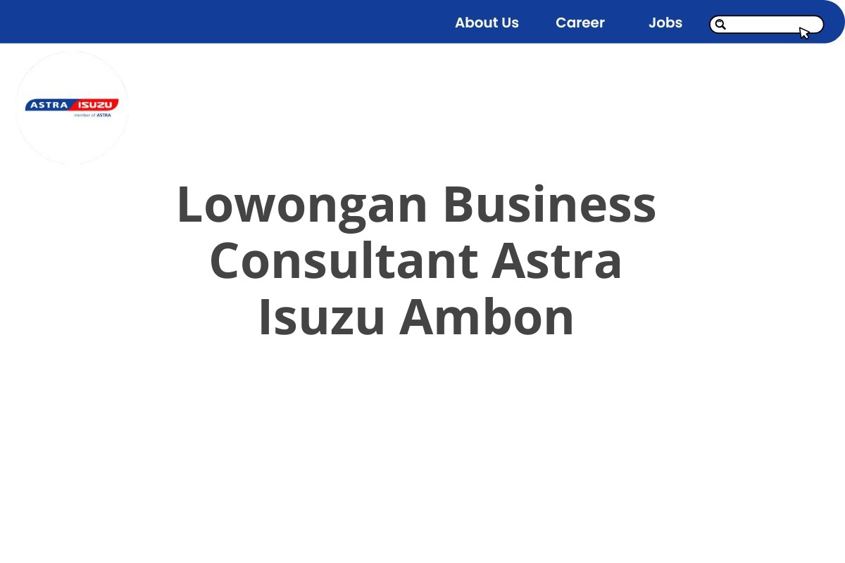 Lowongan Business Consultant Astra Isuzu Ambon