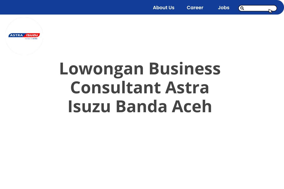 Lowongan Business Consultant Astra Isuzu Banda Aceh