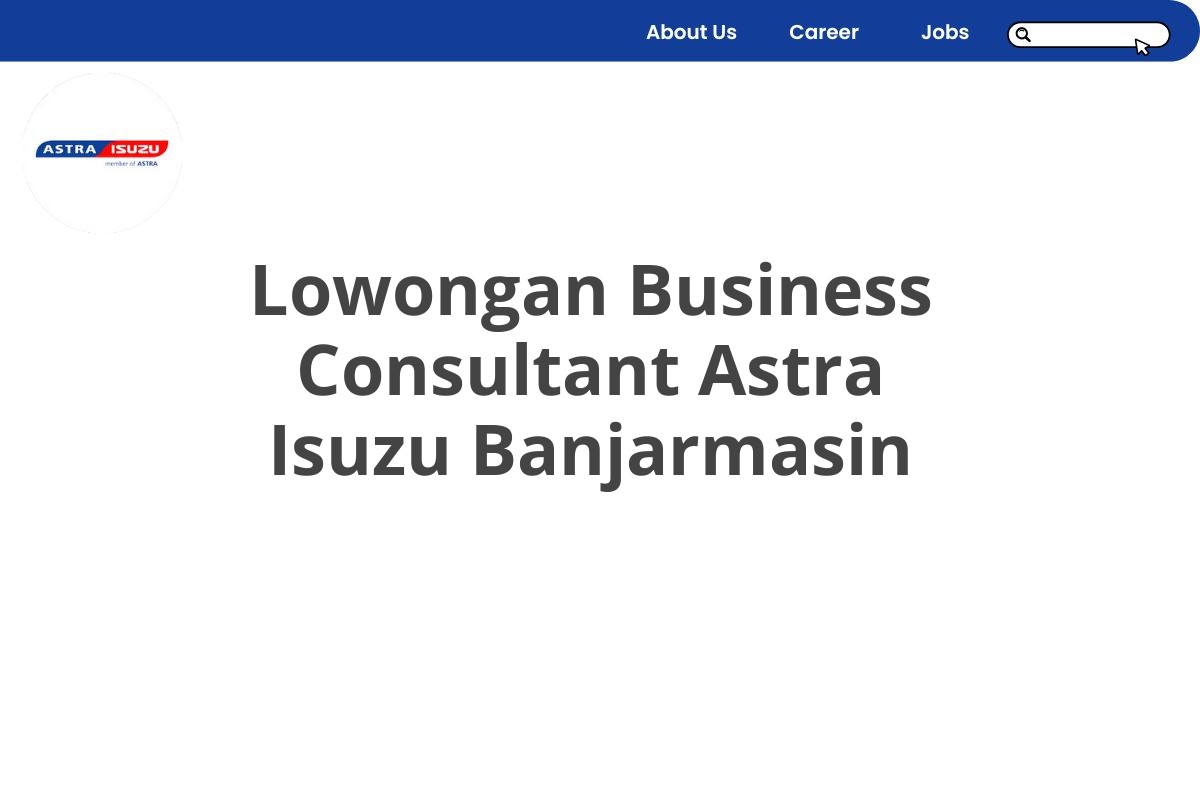 Lowongan Business Consultant Astra Isuzu Banjarmasin