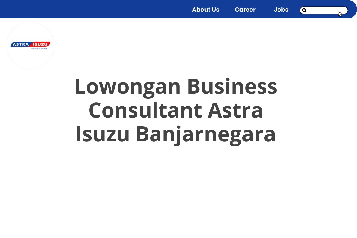 Lowongan Business Consultant Astra Isuzu Banjarnegara