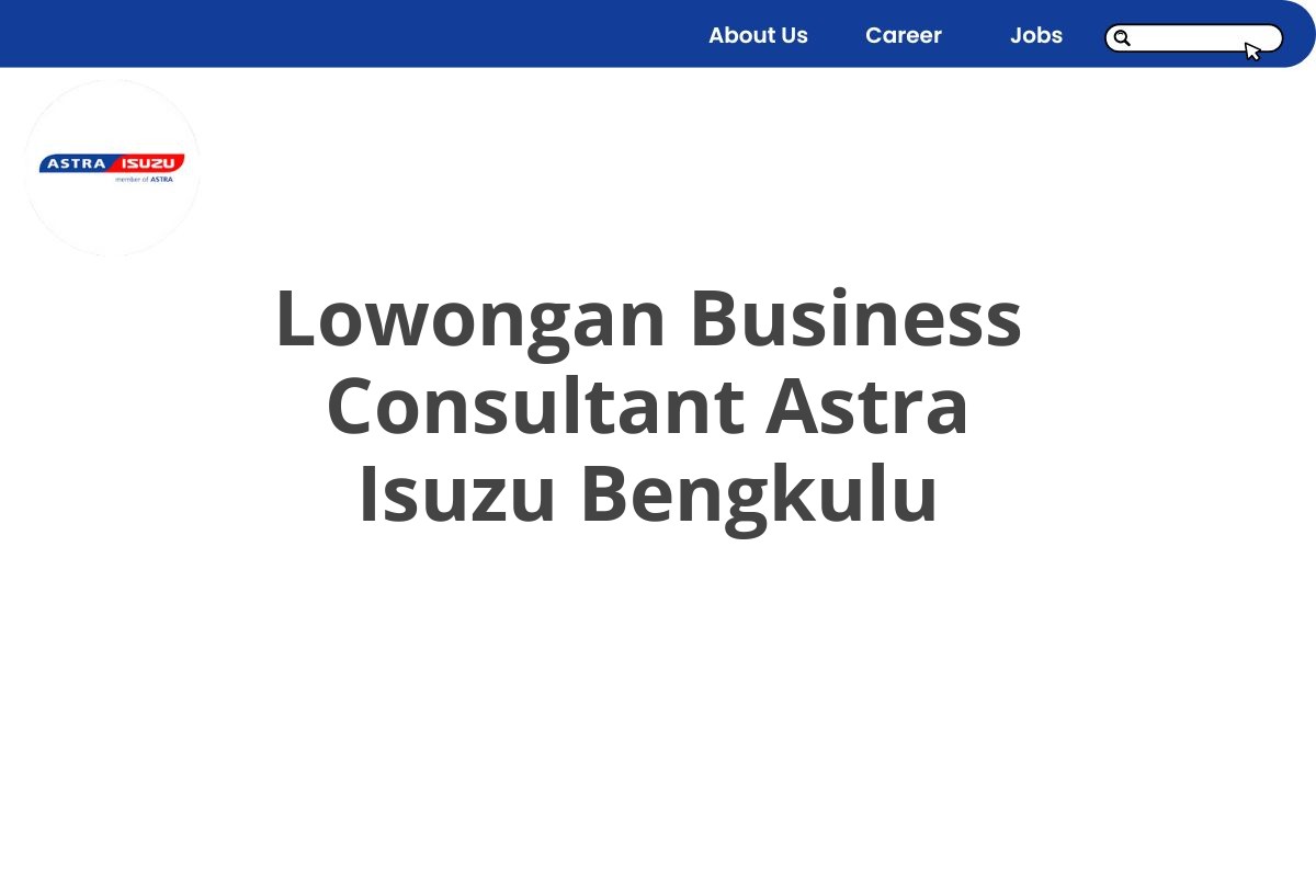 Lowongan Business Consultant Astra Isuzu Bengkulu