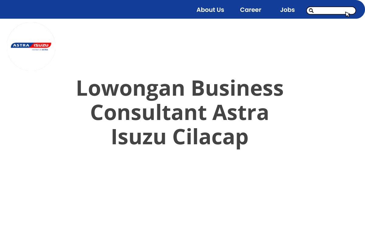 Lowongan Business Consultant Astra Isuzu Cilacap