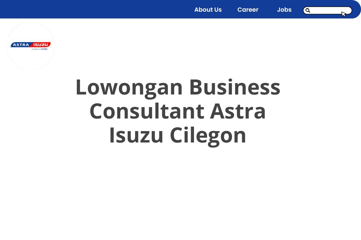 Lowongan Business Consultant Astra Isuzu Cilegon