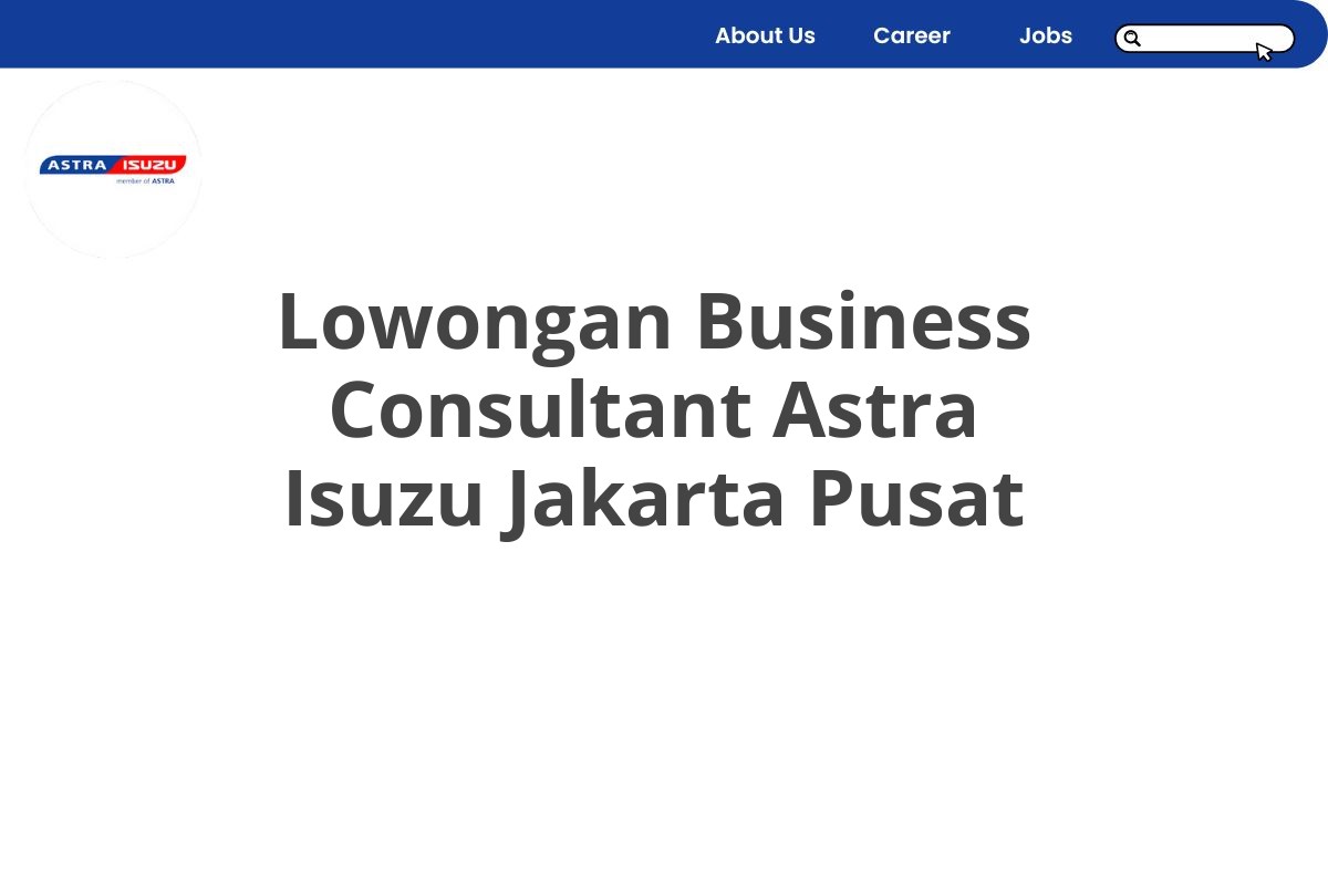 Lowongan Business Consultant Astra Isuzu Jakarta Pusat