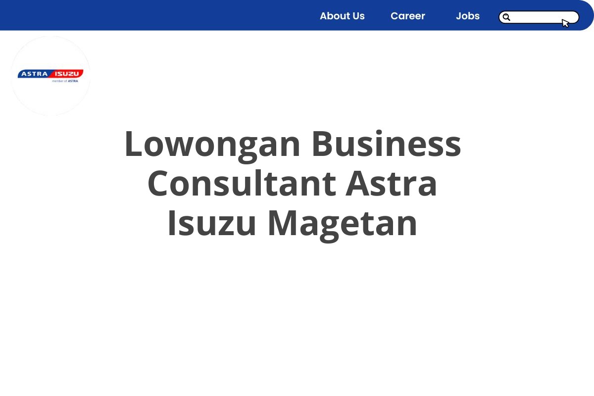 Lowongan Business Consultant Astra Isuzu Magetan