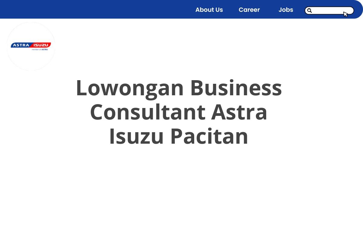 Lowongan Business Consultant Astra Isuzu Pacitan