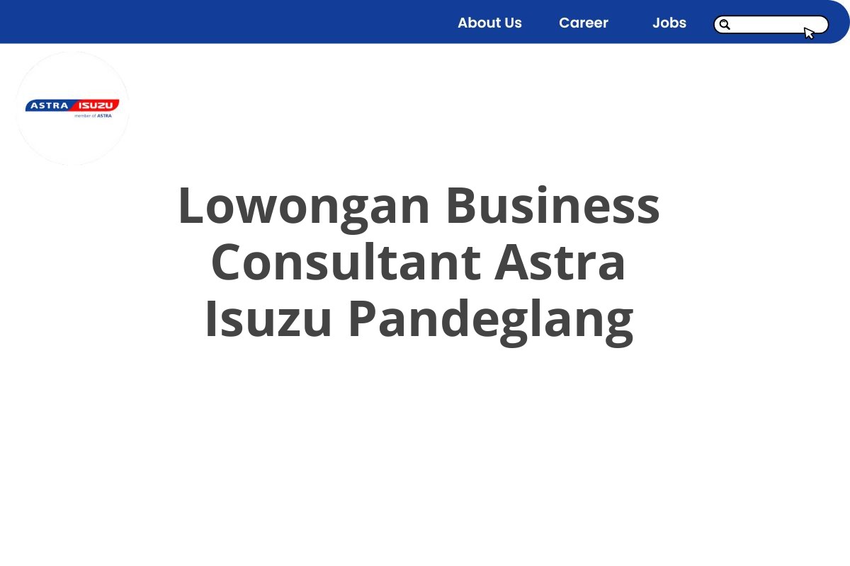 Lowongan Business Consultant Astra Isuzu Pandeglang