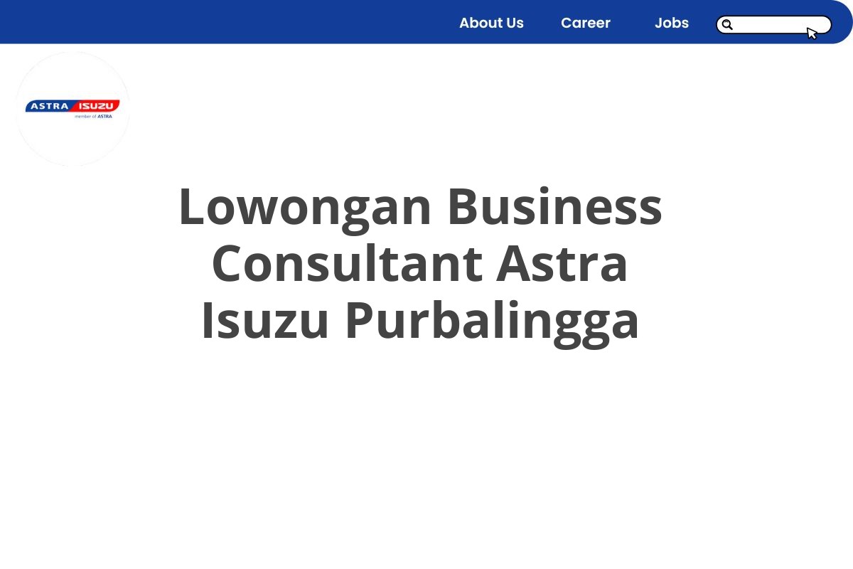 Lowongan Business Consultant Astra Isuzu Purbalingga