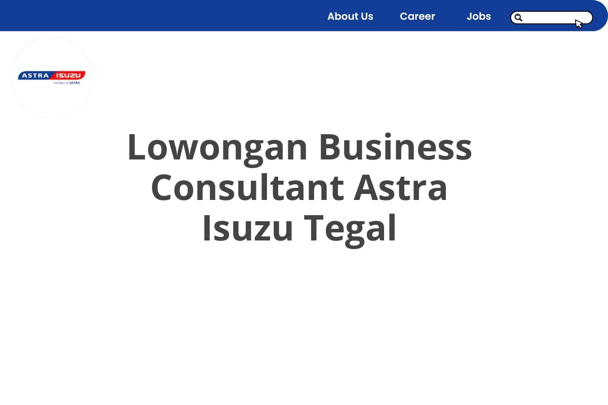 Lowongan Business Consultant Astra Isuzu Tegal