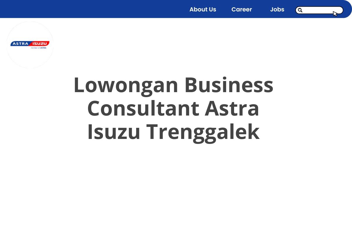 Lowongan Business Consultant Astra Isuzu Trenggalek