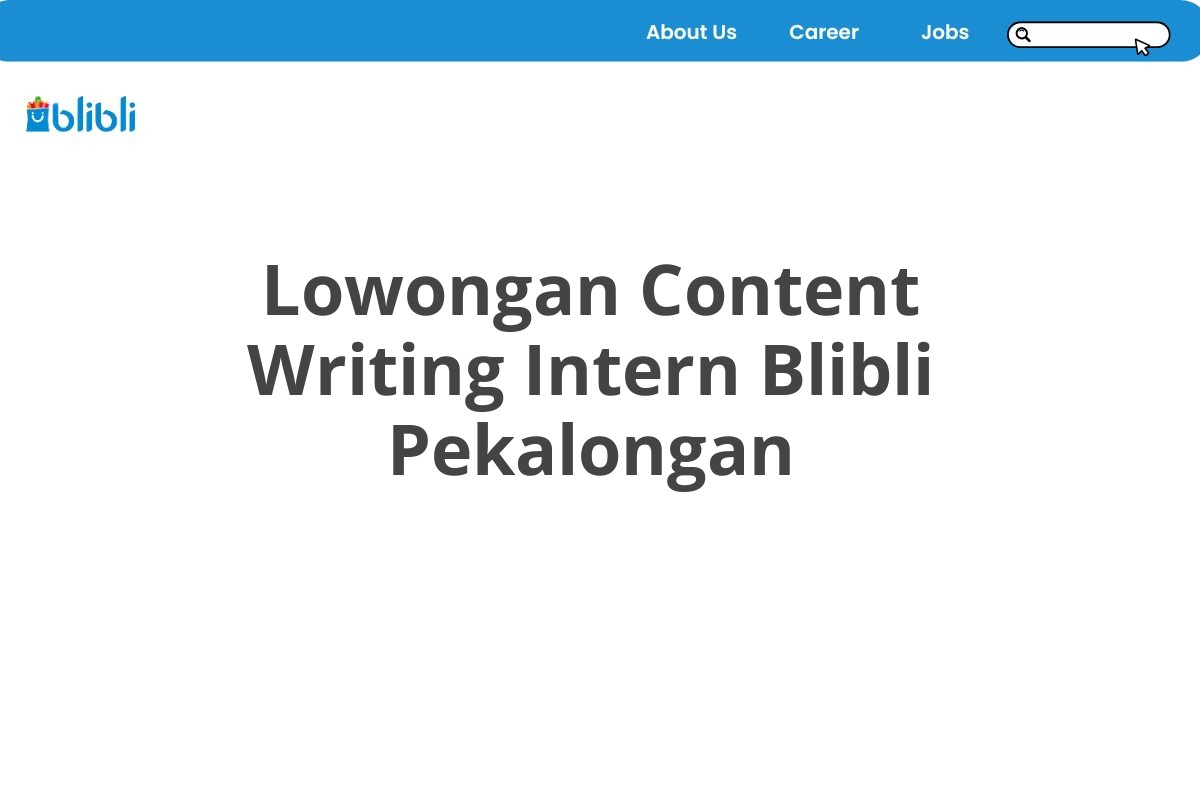 Lowongan Content Writing Intern Blibli Pekalongan