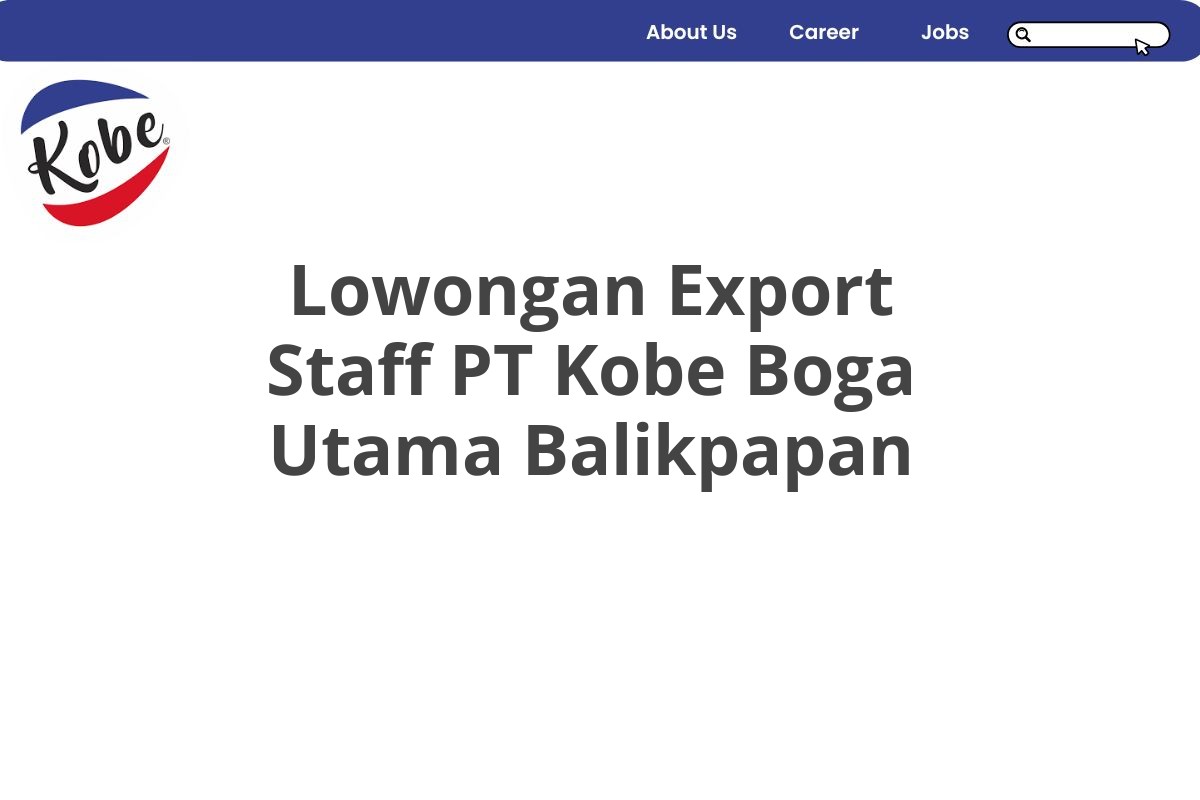 Lowongan Export Staff PT Kobe Boga Utama Balikpapan