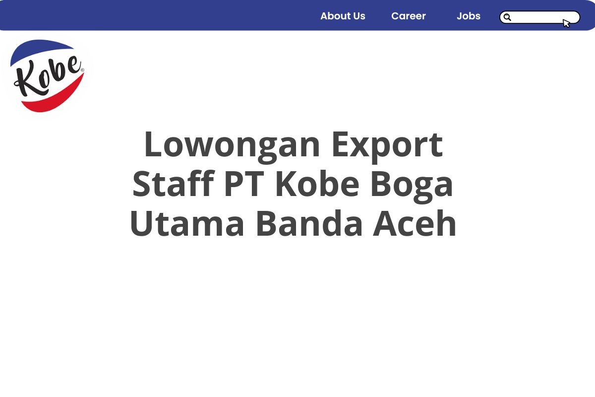 Lowongan Export Staff PT Kobe Boga Utama Banda Aceh